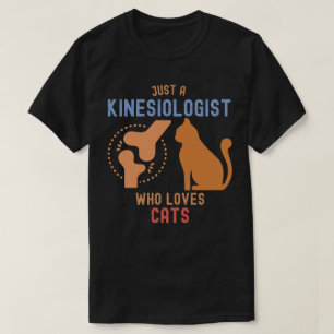 Just a Kinesiologist Who Loves Cats T-Shirt