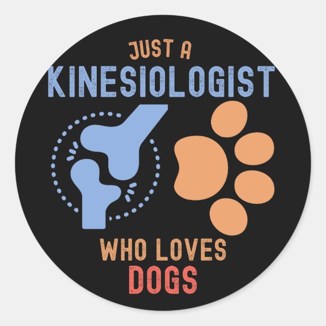 Just a Kinesiologist Who Loves Dogs Classic Round Sticker (Front)