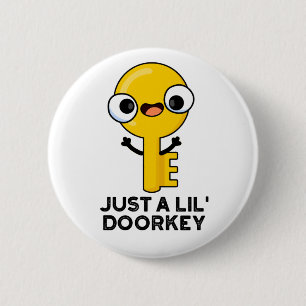 Just A Lil Door-key Funny Dorky Key Pun 2 Inch Round Button