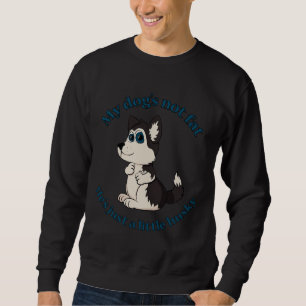 Just A Little Husky Blue Eyes Boy Dog Sweatshirt