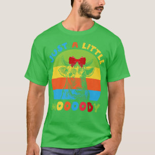 Just A Little Moody Cow Moo Lover Farmer  T-Shirt