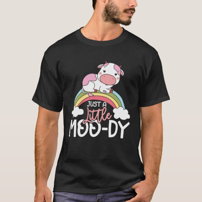 Just a little moody rainbow magic T-Shirt (Front)