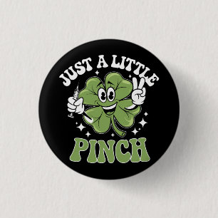 Just a Little Pinch Nurse St Patrick's Day 1 Inch Round Button