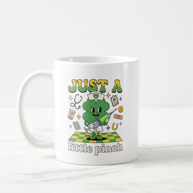 Just A Little Pinch Shamrock Nurse St Patricks Day Coffee Mug (Left)