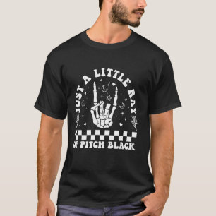 Just A Little Ray Of Pitch Black Goth Halloween Go T-Shirt