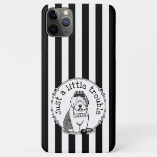 Just a Little Trouble Old English Sheepdog Grey 1 iPhone 11 Pro Max Case