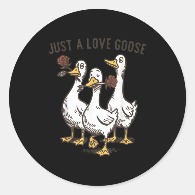 Just A Love Goose Funny Goose Happy Valentine’s Da Classic Round Sticker (Front)