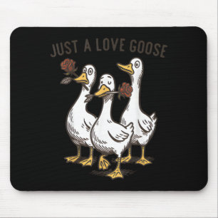 Just A Love Goose Funny Goose Happy Valentine’s Da Mouse Pad