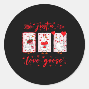 Just A Love Goose Funny Valentine Cute Goose For W Classic Round Sticker