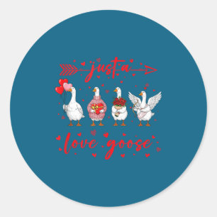 Just A Love Goose Funny Valentine Cute Goose For W Classic Round Sticker
