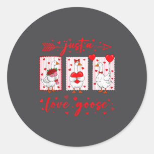 Just A Love Goose Funny Valentine Cute Goose For W Classic Round Sticker