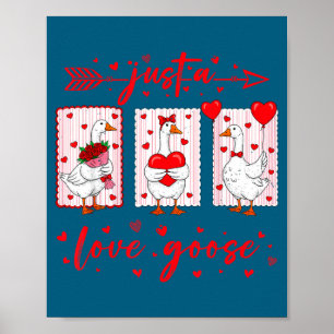 Just A Love Goose Funny Valentine Cute Goose For W Poster