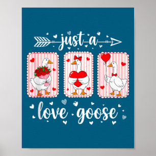 Just A Love Goose Funny Valentine Cute Goose For W Poster