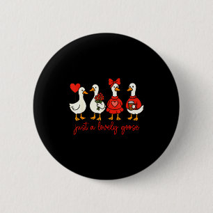 Just A Lovely Goose Cute Nk Silly Goose Valentine' 2 Inch Round Button