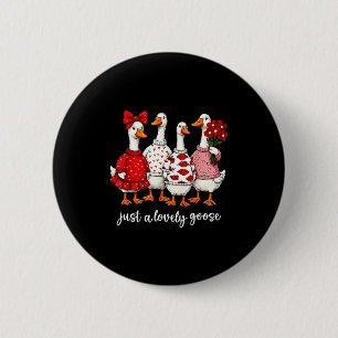 Just A Lovely Goose Cute Silly Goose Valentine's D 2 Inch Round Button