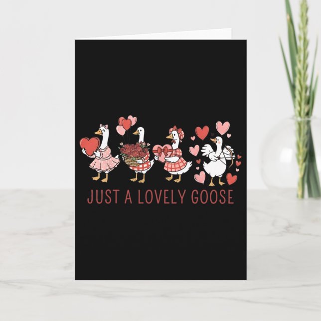 Just A Lovely Goose Cute Silly Goose Valentine's D Card (Front)