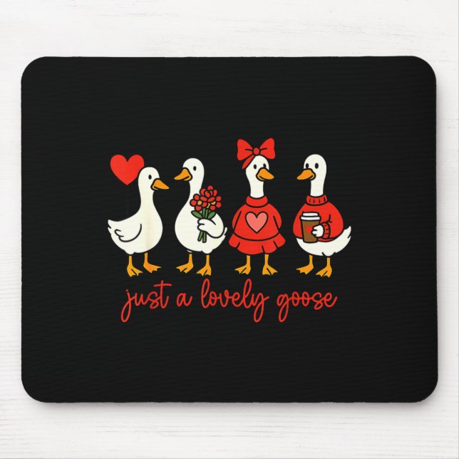 Just A Lovely Goose Valentine Duck Funny Geese Val Mouse Pad (Front)