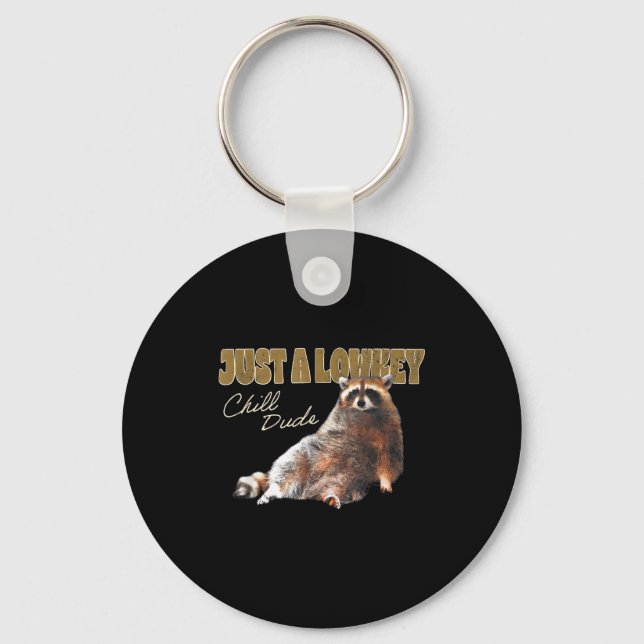 Just A Lowkey Chill Dude Cute Raccoon Funny Meme  Keychain (Front)