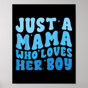 Just A Mama Who Loves Her Boy Matching Mothers Day Poster