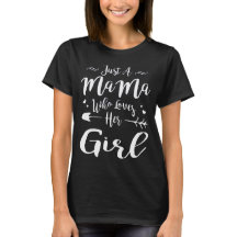 Just A Mama Who Loves Her Girl Shirt, Mom Daughter