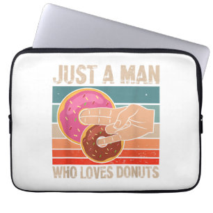 Just A Man Who Loves Donuts 2 In The Pinky 1 In T Laptop Sleeve
