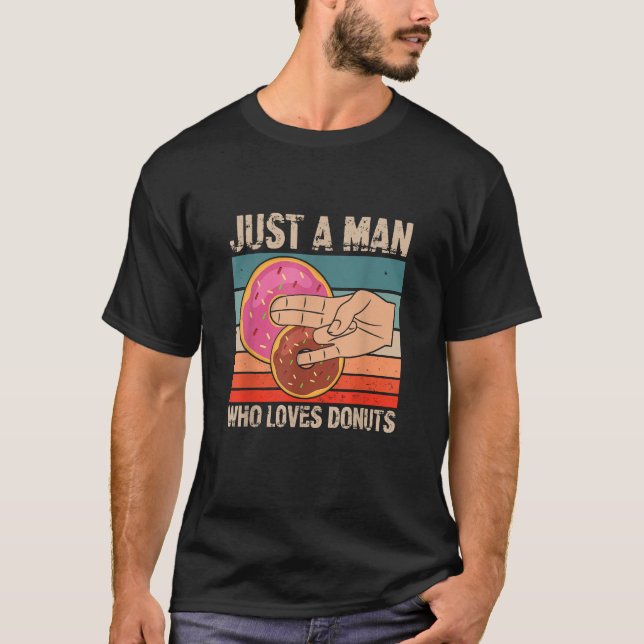 Just A Man Who Loves Doughnuts  2 In The Pinky 1 I T-Shirt (Front)