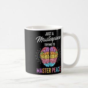 Just A Masterpiece Mental Health Awareness  Coffee Mug