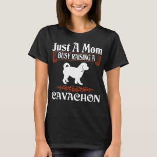 Just A Mom Busy Raising Cavachon T-Shirt