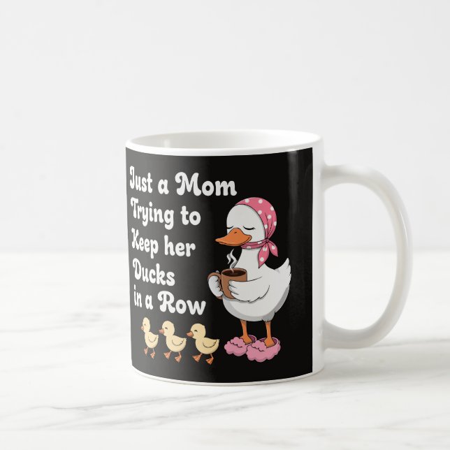 Just a mom trying to keep her ducks in a row coffee mug (Right)