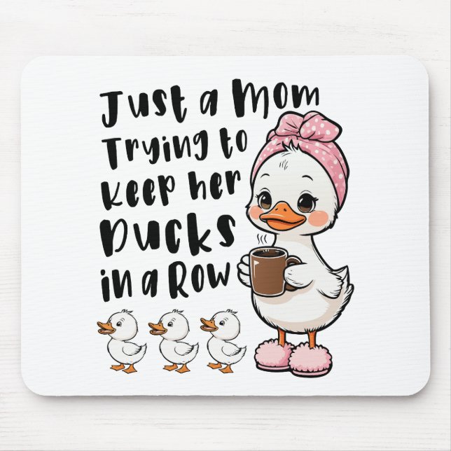 Just a mom trying to keep her ducks in a row mouse pad (Front)