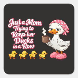 Just a mom trying to keep her ducks in a row square sticker