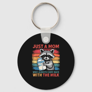 Just A Mom Who Always Came Back With The Milk Keychain