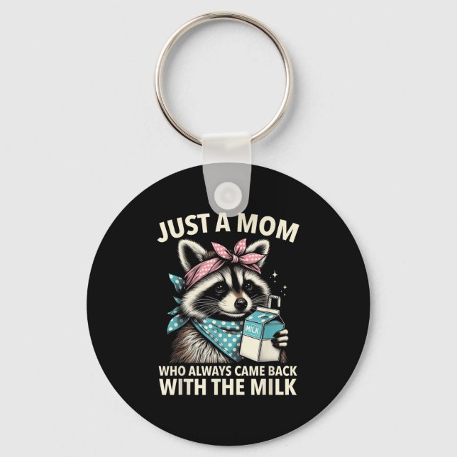 Just A Mom Who Always Came Back With The Milk Moth Keychain (Front)