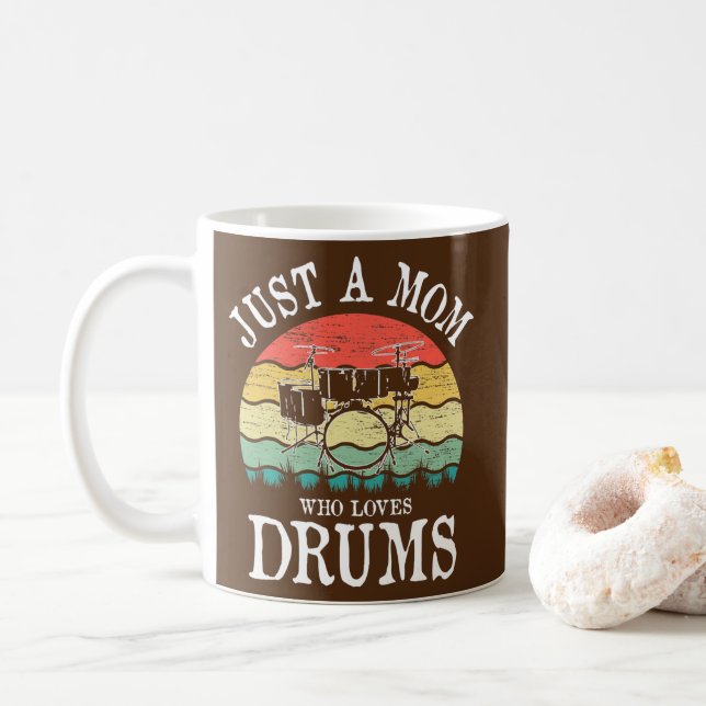 Just A Mom Who Loves Drums  Coffee Mug (With Donut)