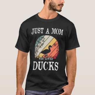 Just A Mom Who Loves Ducks Gift T-Shirt