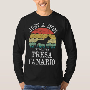 Just A Mom Who Loves Presa Canario Dog Lover Mom T-Shirt