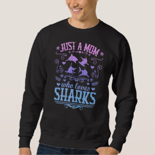 Just A Mom Who Loves Sharks Mom Quote Vintage Gra Sweatshirt
