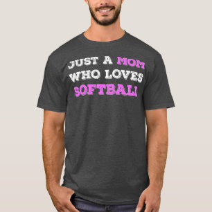 Just A Mom Who Loves Softball Lover Mom Funny Moth T-Shirt