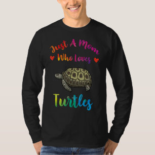 Just A Mom Who Loves Turtles Sea Turtles Mothers T-Shirt