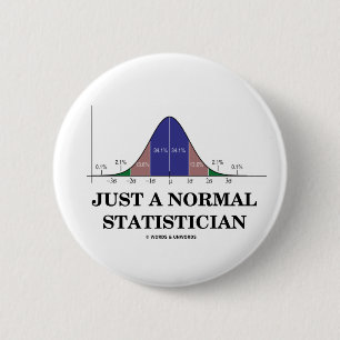 Just A Normal Statistician (Bell Curve Humour) 2 Inch Round Button