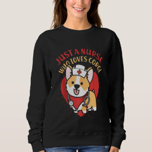 Just A Nurse Who Loves Corgi Dog Mom Dad Corgis Sweatshirt