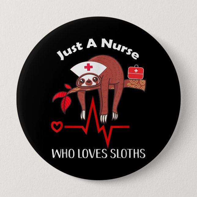 Just A Nurse Who Loves Sloths Nurses Hat-Wearing 4 Inch Round Button (Front)