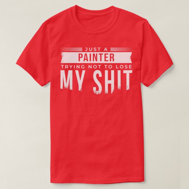 Just A Painter  T-Shirt (Design Front)