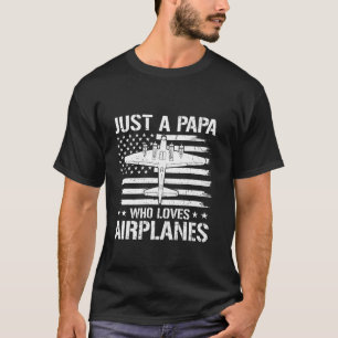 Just A Papa Who Loves Airplanes B-17 Bomber Flying T-Shirt