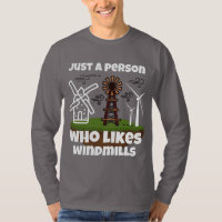Just a person who likes windmills T-Shirt