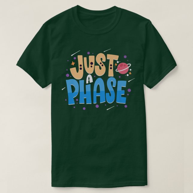 Just A Phase Funny Solar System Plantes Science Pr T-Shirt (Design Front)