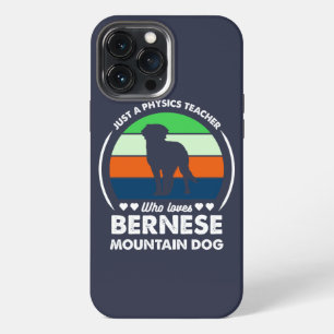 Just a Physics teacher who loves bernese mountain iPhone 13 Pro Max Case