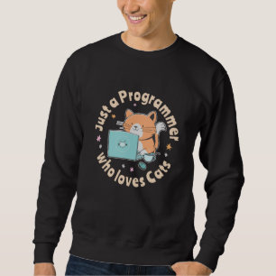 Just a programmer who loves cats sweatshirt