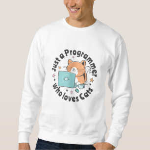 Just a programmer who loves cats sweatshirt