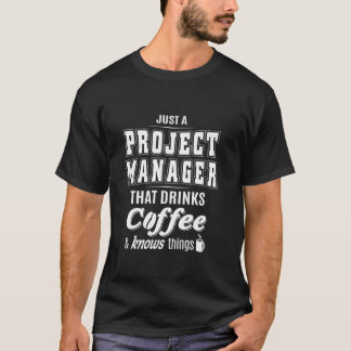 Just A Project Manager Funny Coffee Drinker Lover  T-Shirt